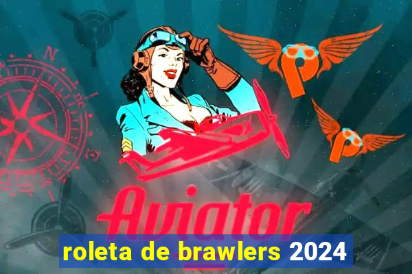 roleta de brawlers 2024